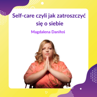 Self-care czyli jak zatroszczyć się o siebie