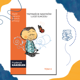 Ebook -13 Nawyków Ludzi Sukcesu - Tom II - Bądź panem swoich emocji