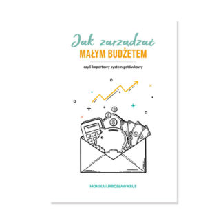 "Jak zarządzać małym budżetem" Monika i Jarosław Krus