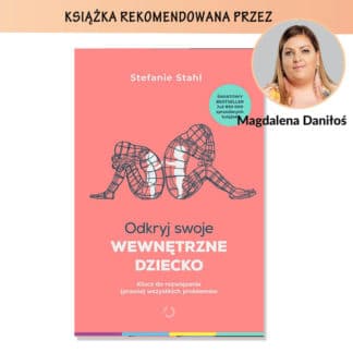 "Odkryj swoje wewnętrzne dziecko. Klucz do rozwiązania (prawie) wszystkich problemów" – Stefanie Stahl