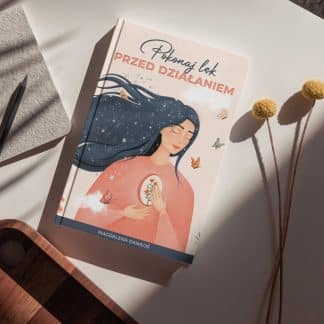 "Pokonaj lęk przed działaniem" - Magdalena Daniłoś