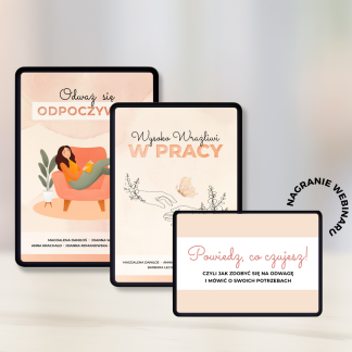Zestaw e-booków – „Wysoko wrażliwi w pracy” i “Odważ się odpoczywać” + nagranie webinaru “Powiedz, co czujesz! Czyli jak zdobyć się na odwagę i mówić o swoich potrzebach.”