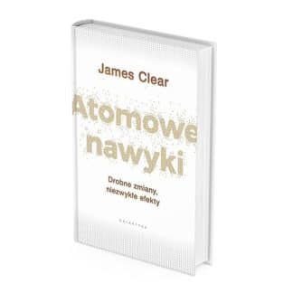 "Atomowe nawyki. Drobne zmiany, niezwykłe efekty" – James Clear