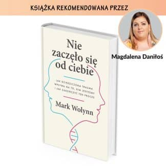 „Nie zaczęło się od ciebie” Mark Wolynn