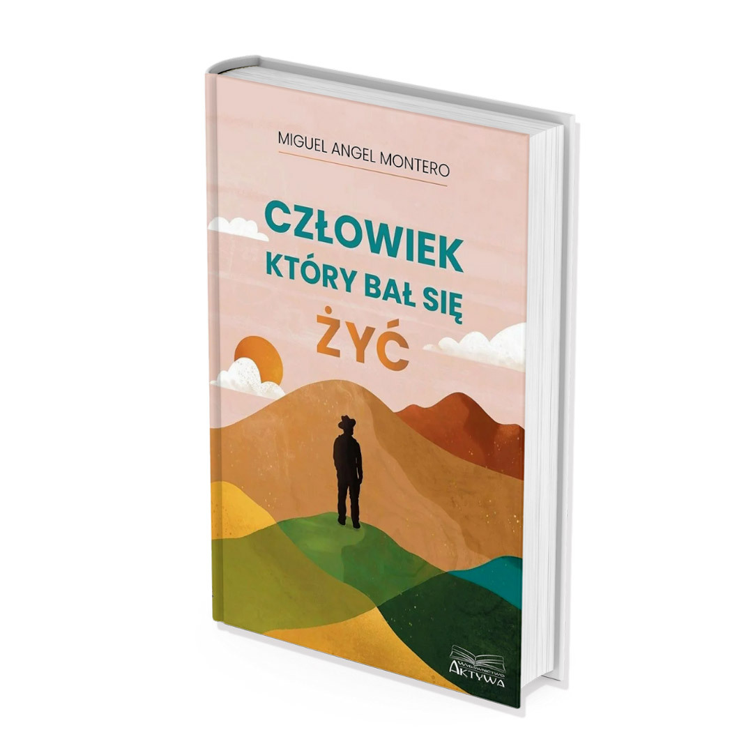 "Człowiek, który bał się żyć" - Miguel Angel Montero