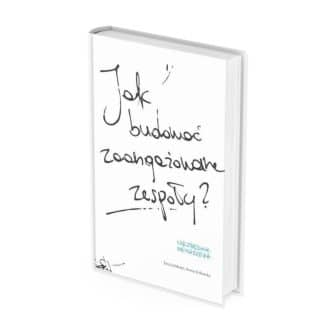 "Jak budować zaangażowane zespoły?" Ewa Jochheim, Iwona Kokoszka