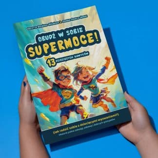 Książka "Obudź w sobie SUPERMOCE! 13 dziecięcych nawyków" - J. Pacula-Nowak & V. Rosińska-Różańska
