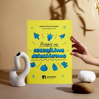 Książka “Przepis na szczęśliwe dzieciństwo” – J. Pacula-Nowak & M. Daniłoś (gościnnie)