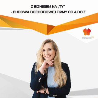 Z biznesem na „ty” - budowa dochodowej firmy od A do Z